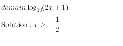 The domain of log_{10}(2x+1) is x>-1/2